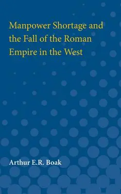 La pénurie de main-d'œuvre et la chute de l'Empire romain en Occident - Manpower Shortage and the Fall of the Roman Empire in the West