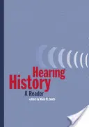 Entendre l'histoire : Un lecteur - Hearing History: A Reader