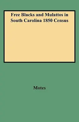 Noirs libres et mulâtres dans le recensement de 1850 en Caroline du Sud - Free Blacks and Mulattos in South Carolina 1850 Census
