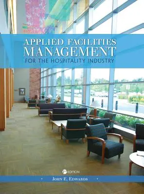 Gestion appliquée des installations pour l'industrie hôtelière - Applied Facilities Management for the Hospitality Industry