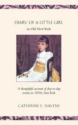 Journal d'une petite fille dans le vieux New York - Diary of a Little Girl in Old New York