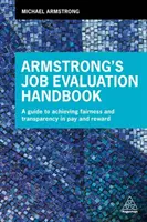 Le manuel Armstrong d'évaluation des emplois : Un guide pour parvenir à l'équité et à la transparence en matière de salaires et de récompenses - Armstrong's Job Evaluation Handbook: A Guide to Achieving Fairness and Transparency in Pay and Reward