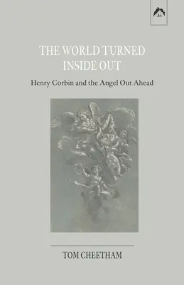 Le monde à l'envers : Henry Corbin et l'ange à l'horizon - The World Turned Inside Out: Henry Corbin and the Angel Out Ahead