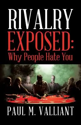 La rivalité mise à nu : Pourquoi les gens vous détestent - Rivalry Exposed: Why People Hate You