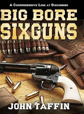 Armes à feu de gros calibre - Big Bore Sixguns