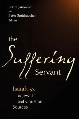 Le serviteur souffrant : Isaïe 53 dans les sources juives et chrétiennes - The Suffering Servant: Isaiah 53 in Jewish and Christian Sources