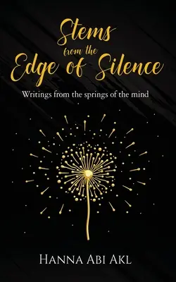 Des tiges au bord du silence : Écrits des sources de l'esprit - Stems from the Edge of Silence: Writings from the springs of the mind