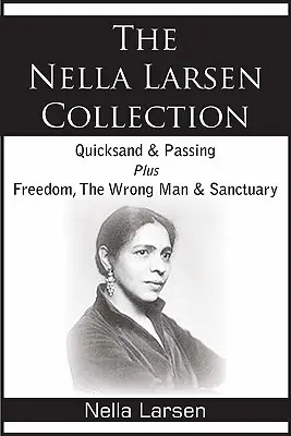 La collection Nella Larsen : Sables mouvants, Passing, Freedom, The Wrong Man, Sanctuary - The Nella Larsen Collection; Quicksand, Passing, Freedom, The Wrong Man, Sanctuary