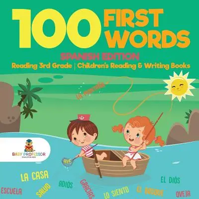 100 First Words - Spanish Edition - Reading 3rd Grade - Livres de lecture et d'écriture pour enfants - 100 First Words - Spanish Edition - Reading 3rd Grade - Children's Reading & Writing Books