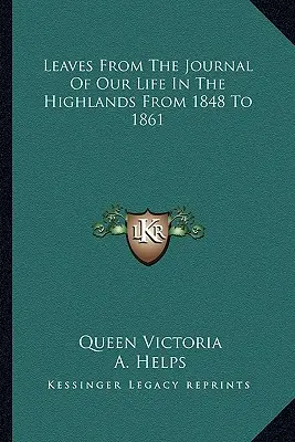 Feuilles du journal de notre vie dans les Highlands, de 1848 à 1861 - Leaves from the Journal of Our Life in the Highlands from 1848 to 1861