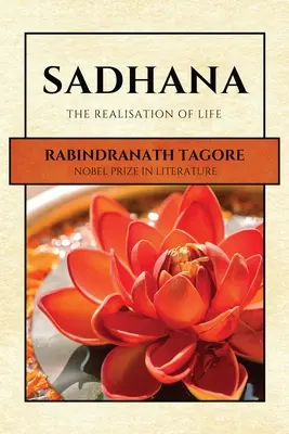 Sadhana : La réalisation de la vie - Sadhana: The Realisation of Life