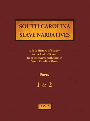 South Carolina Slave Narratives - Parts 1 & 2 : A Folk History of Slavery in the United States from Interviews with Former Slaves (Récits d'esclaves de Caroline du Sud - Parties 1 et 2 : Histoire populaire de l'esclavage aux États-Unis à partir d'entretiens avec d'anciens esclaves) - South Carolina Slave Narratives - Parts 1 & 2: A Folk History of Slavery in the United States from Interviews with Former Slaves