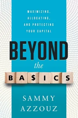 Au-delà de l'essentiel : Maximiser, allouer et protéger votre capital - Beyond the Basics: Maximizing, Allocating, and Protecting Your Capital