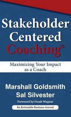 Coaching centré sur les parties prenantes : maximiser votre impact en tant que coach - Stakeholder Centered Coaching: Maximizing Your Impact as a Coach