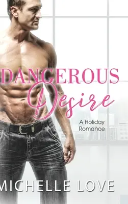 Dangerous Desire : Une romance de vacances - Dangerous Desire: A Holiday Romance