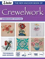 Le nouveau livre de l'Ancre des points de broderie créole : Techniques et motifs - The New Anchor Book of Crewelwork Embroidery Stitches: Techniques and Designs