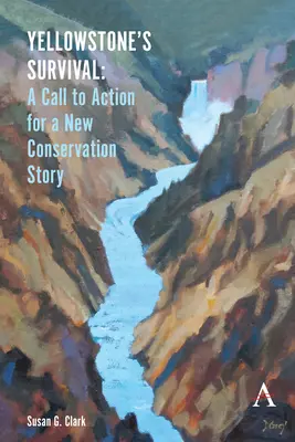 La survie de Yellowstone : un appel à l'action pour une nouvelle histoire de la conservation - Yellowstone's Survival: A Call to Action for a New Conservation Story