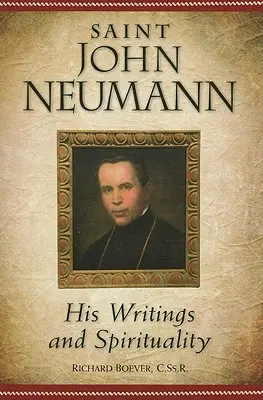 Saint Jean Neumann : ses écrits et sa spiritualité - Saint John Neumann: His Writings and Spirituality