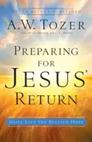 Se préparer au retour de Jésus : Vivre au quotidien la bienheureuse espérance - Preparing for Jesus' Return: Daily Live the Blessed Hope