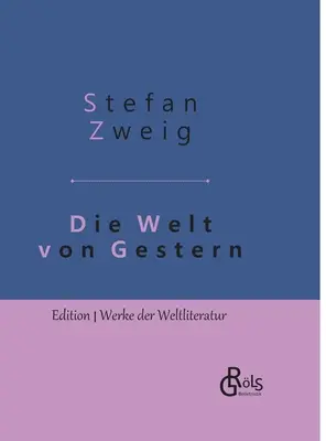 Le monde d'hier : Souvenirs d'un Européen - Edition reliée - Die Welt von Gestern: Erinnerungen eines Europers - Gebundene Ausgabe