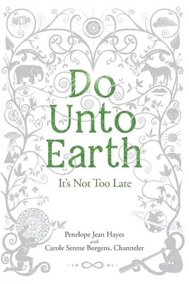 Ne pas faire de mal à la terre : il n'est pas trop tard - Do Unto Earth: It's Not Too Late