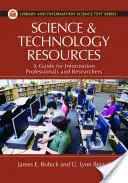 Ressources scientifiques et technologiques : Un guide pour les professionnels de l'information et les chercheurs - Science and Technology Resources: A Guide for Information Professionals and Researchers