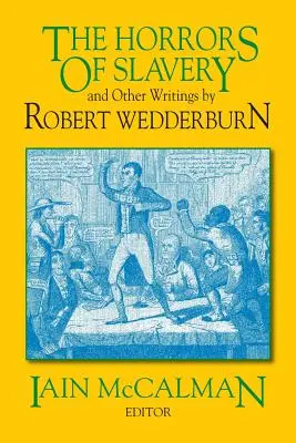 Les horreurs de l'esclavage : Et autres écrits de Robert Wedderburn - The Horrors of Slavery: And Other Writings by Robert Wedderburn