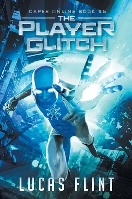 Le Glitch du Joueur : Une aventure LitRPG de super-héros - The Player Glitch: A Superhero LitRPG Adventure