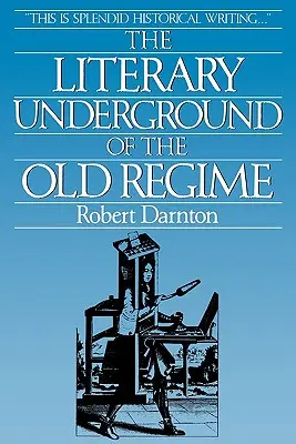 La clandestinité littéraire de l'ancien régime - The Literary Underground of the Old Regime