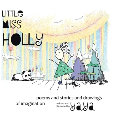Little Miss Holly : Poèmes, histoires et dessins d'imagination - Little Miss Holly: Poems and Stories and Drawings of Imagination