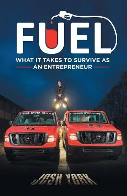 Le carburant : ce qu'il faut pour survivre en tant qu'entrepreneur - Fuel: What It Takes to Survive as an Entrepreneur