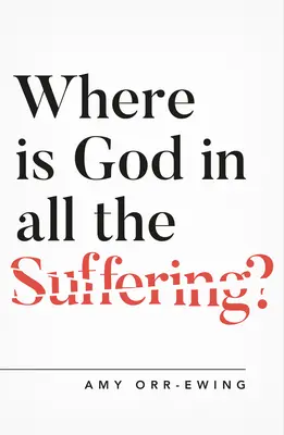 Où est Dieu dans toute cette souffrance ? - Where Is God in All the Suffering?