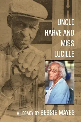 Oncle Harve et Mlle Lucille : Un héritage - Uncle Harve and Miss Lucille: A Legacy