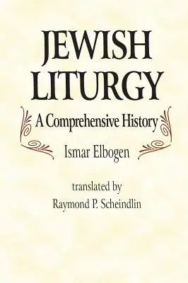 La liturgie juive : une histoire complète - Jewish Liturgy a Comprehensive Histor