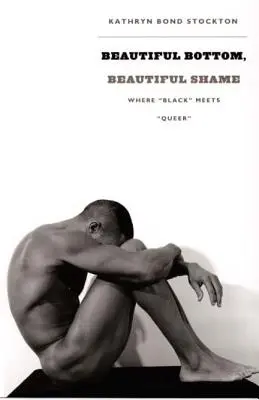 Beau fond, belle honte : Quand le « noir » rencontre le « queer » » - Beautiful Bottom, Beautiful Shame: Where black