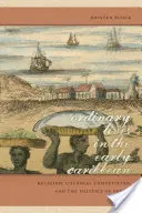 Ordinary Lives in the Early Caribbean : Religion, concurrence coloniale et politique du profit - Ordinary Lives in the Early Caribbean: Religion, Colonial Competition, and the Politics of Profit