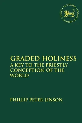 La sainteté graduée : Une clé pour la conception sacerdotale du monde - Graded Holiness: A Key to the Priestly Conception of the World