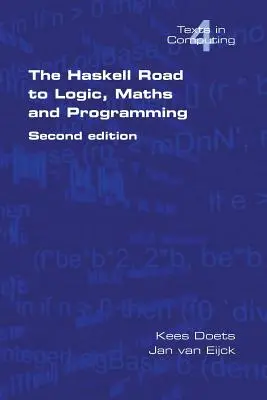 La route Haskell vers la logique, les mathématiques et la programmation. Deuxième édition - The Haskell Road to Logic, Maths and Programming. Second Edition