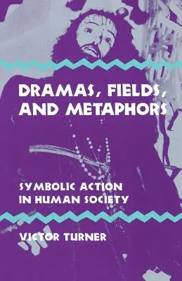 Drames, champs et métaphores : L'action symbolique dans la société humaine - Dramas, Fields, and Metaphors: Symbolic Action in Human Society