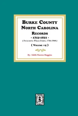 Registres du comté de Burke, Caroline du Nord, 1755-1821, y compris l'index des testaments, 1784-1900. ( Volume #4 ) - Burke County, North Carolina Records, 1755-1821 including Will Index, 1784-1900. ( Volume #4 )