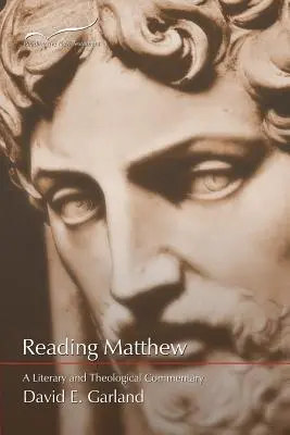 Lire Matthieu : Un commentaire littéraire et théologique sur le premier évangile - Reading Matthew: A Literary & Theological Commentary on the First Gospel