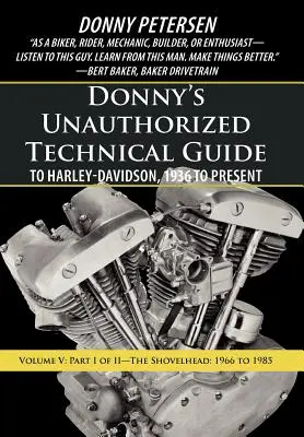 Guide technique non autorisé de Donny pour Harley-Davidson, de 1936 à aujourd'hui : Volume V : Partie I de II - Le Shovelhead : 1966 à 1985 - Donny's Unauthorized Technical Guide to Harley-Davidson, 1936 to Present: Volume V: Part I of II-The Shovelhead: 1966 to 1985