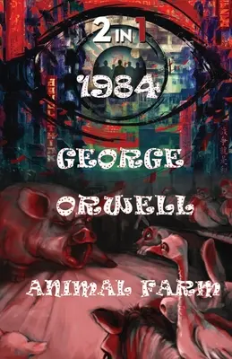 1984 et la ferme des animaux - 1984 And Animal Farm