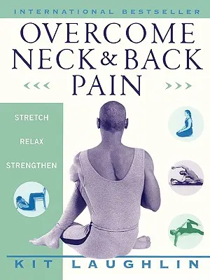 Vaincre la douleur au cou et au dos - Overcome Neck & Back Pain