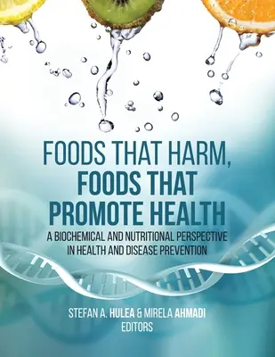Les aliments qui nuisent, les aliments qui favorisent la santé : Une perspective biochimique et nutritionnelle de la santé et de la prévention des maladies - Foods That Harm, Foods That Promote Health: A Biochemical and Nutritional Perspective in Health and Disease Prevention