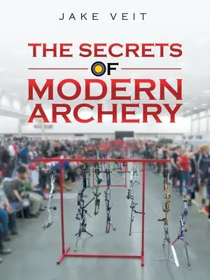 Les secrets du tir à l'arc moderne - The Secrets of Modern Archery