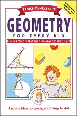 La géométrie pour tous les enfants de Janice Vancleave : des activités faciles qui rendent l'apprentissage de la géométrie amusant - Janice Vancleave's Geometry for Every Kid: Easy Activities That Make Learning Geometry Fun