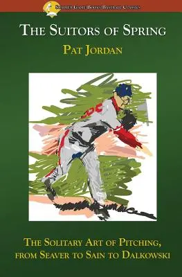 Les prétendants du printemps : L'art solitaire du lanceur, de Seaver à Sain en passant par Dalkowski - The Suitors of Spring: The Solitary Art of Pitching, from Seaver to Sain to Dalkowski