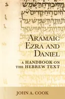 Esdras et Daniel en araméen : un manuel sur le texte araméen - Aramaic Ezra and Daniel: A Handbook on the Aramaic Text