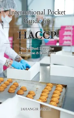 Guide international de poche pour l'HACCP : Pour toutes les industries alimentaires (Employés et Employeurs) - International Pocket Guide for HACCP: For all food industries (Employees and Employers)